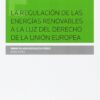 RegulaciÃ³n de las EnergÃ­as Renovables a la Luz del Derecho de la UniÃ³n Europea-0