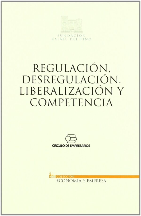 Regulación, Desregulación, Liberalización y Competencia. -0