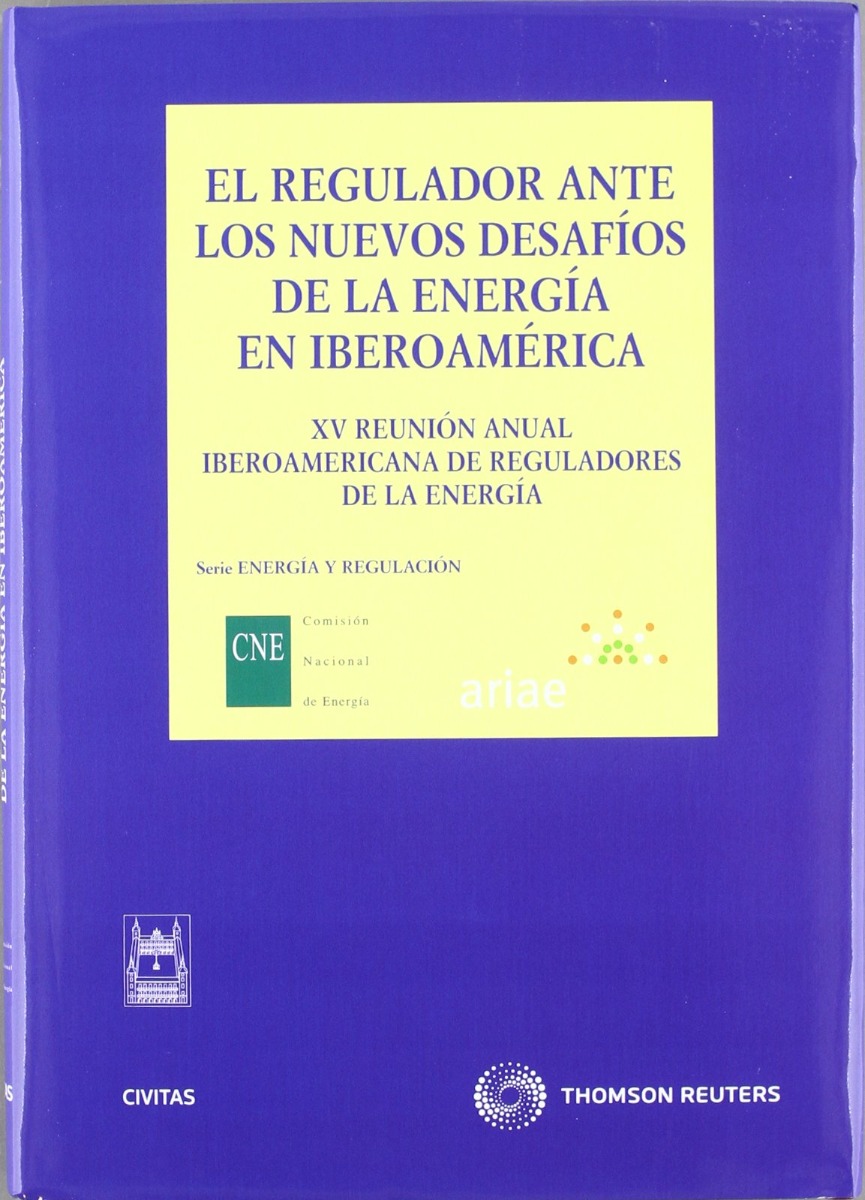 Regulador ante los Nuevos Desafíos de la Energía en Iberoamérica. XV Reunión Anual Iberoamericana de Reguladores de la Energía-0