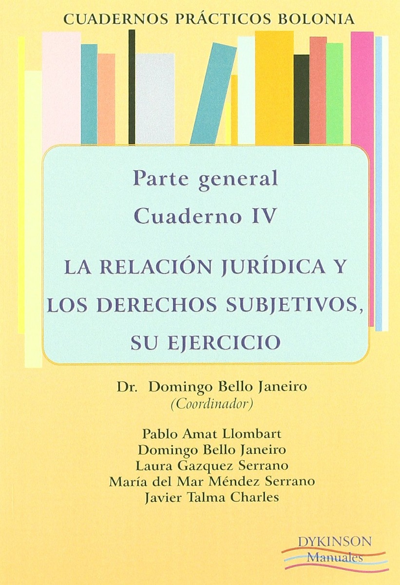 Relación Jurídica y los Derechos Subjetivos, su Ejercicio, L Parte General. Cuaderno IV. Cuadernos Prácticos Bolonia.-0