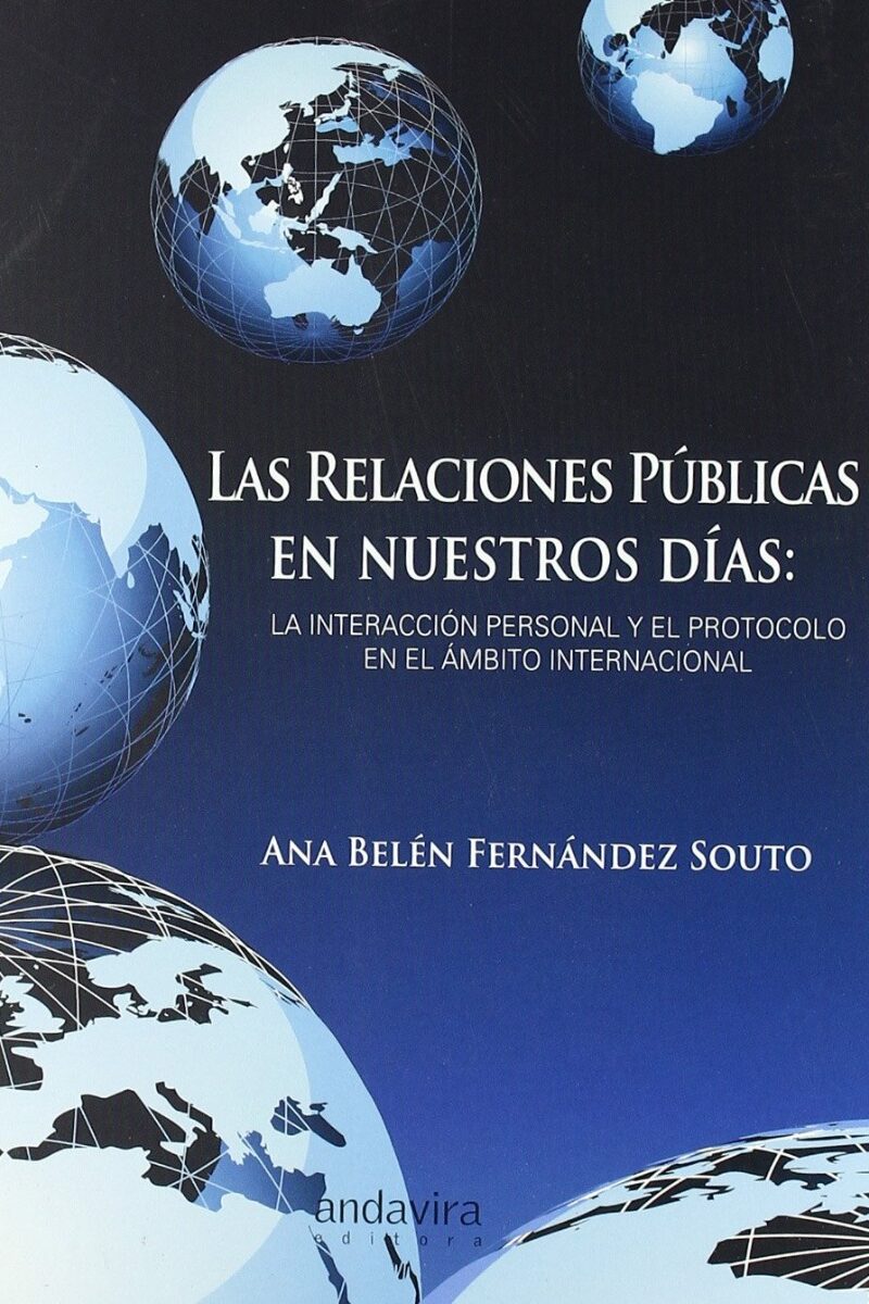 Relaciones Públicas en Nuestros Dias, Las: La Interacción Personal y el Protocolo en el Ambito Internacional-0