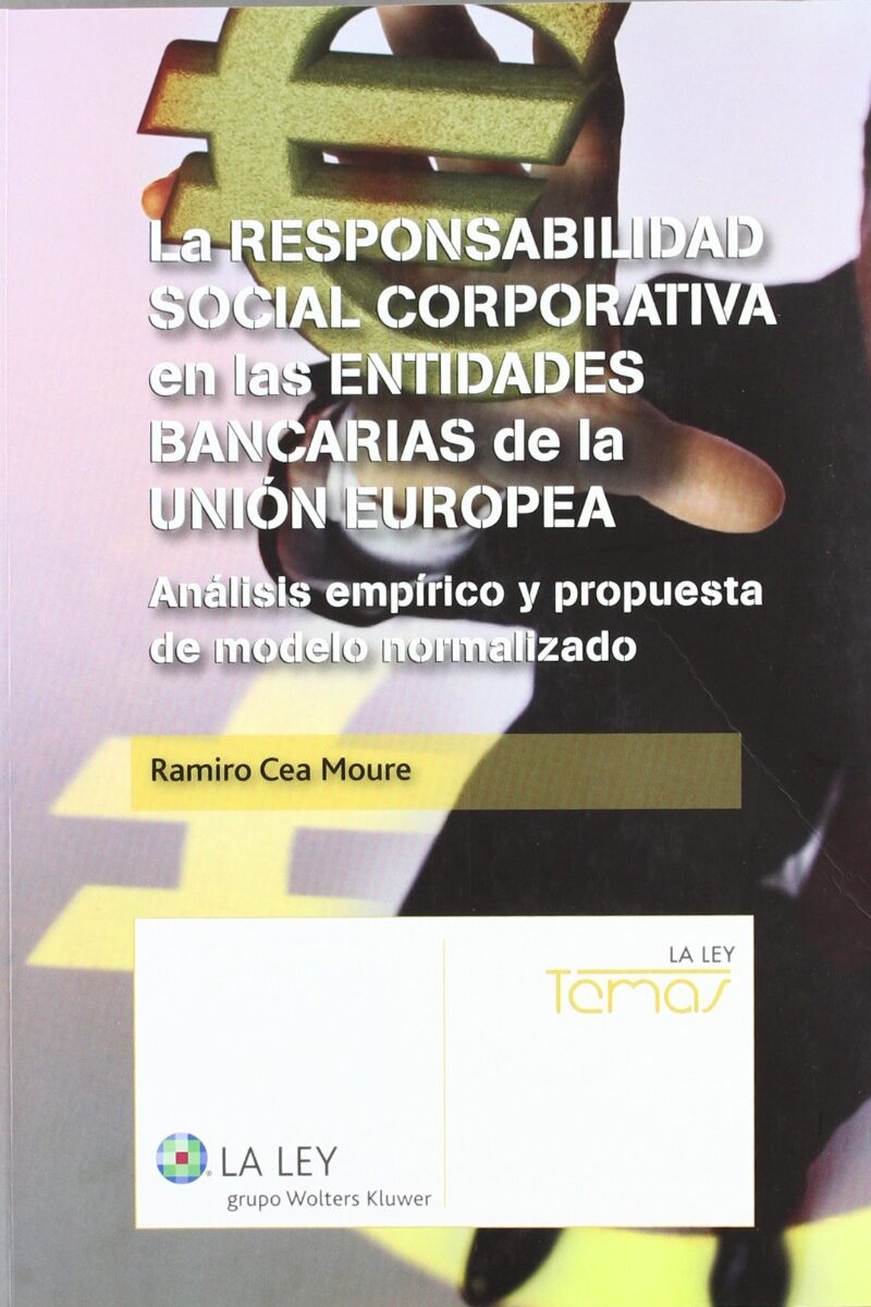 Responsabilidad Social Corporativa en las Entidades Bancaria de la Unión Europea, La. Análisis Empírico y Propuesta de Modelo Normalizado-0