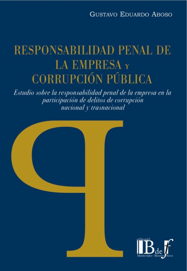 Responsabilidad Penal de la Empresa y Corrupción Pública Estudio sobre la Responsabilidad Penal de la Empresa en la Participación de Delitos de Cor -0
