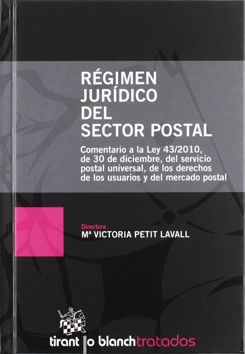 Régimen Jurídico del Sector Postal. Comentario a la Ley 43/2010, de 30 de Diciembre, del Servicio Postal Universal, de los Derechos de los Usuarios-0