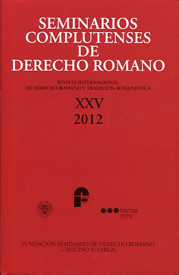 Seminarios Complutenses de Derecho Romano, XXV, 2012 Revista Internacional de Derecho Romano y Tradición Romanística-0