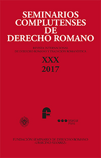 Seminarios Complutenses de Derecho Romano XXX Año 2017 Revista Internacional de Derecho Romano y Tradición Romanística, Nº 30, Año 2017-0