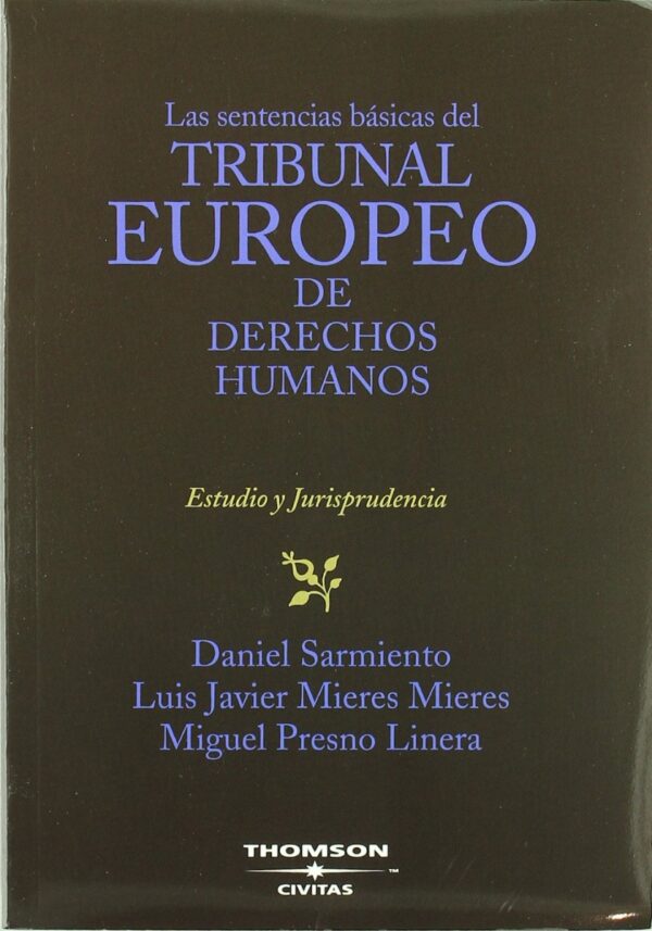 Sentencias Básicas del Tribunal Europeo de Derecho Humanos, Las. Estudio y Jurisprudencia.-0