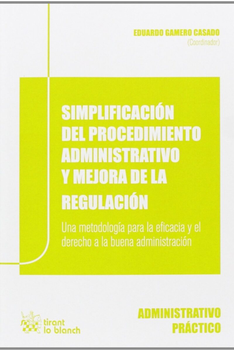 Simplificación del Procedimiento Administrativo y Mejora de la Regulación. Una Metodología para la eficacia y el derecho a la buena administración-0