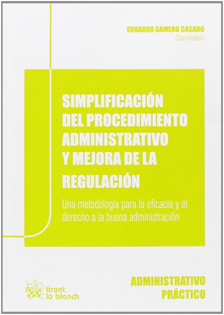 Simplificación del Procedimiento Administrativo y Mejora de la Regulación. Una Metodología para la eficacia y el derecho a la buena administración-0