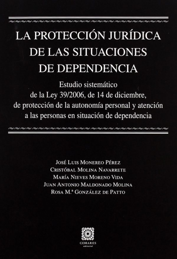 Protección Jurídica de las Situaciones de Dependencia. Estudio Sistemático de la Ley 39/2006, de 14 de Diciembre...-0