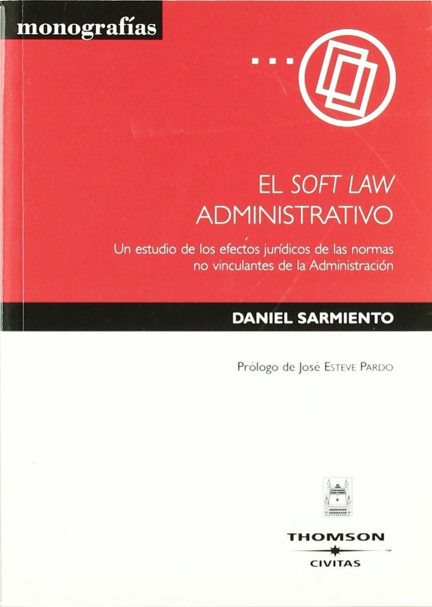 Soft Law Administrativo. Un Estudio de los Efectos de las Normas no Vinculantes de la Administración-0