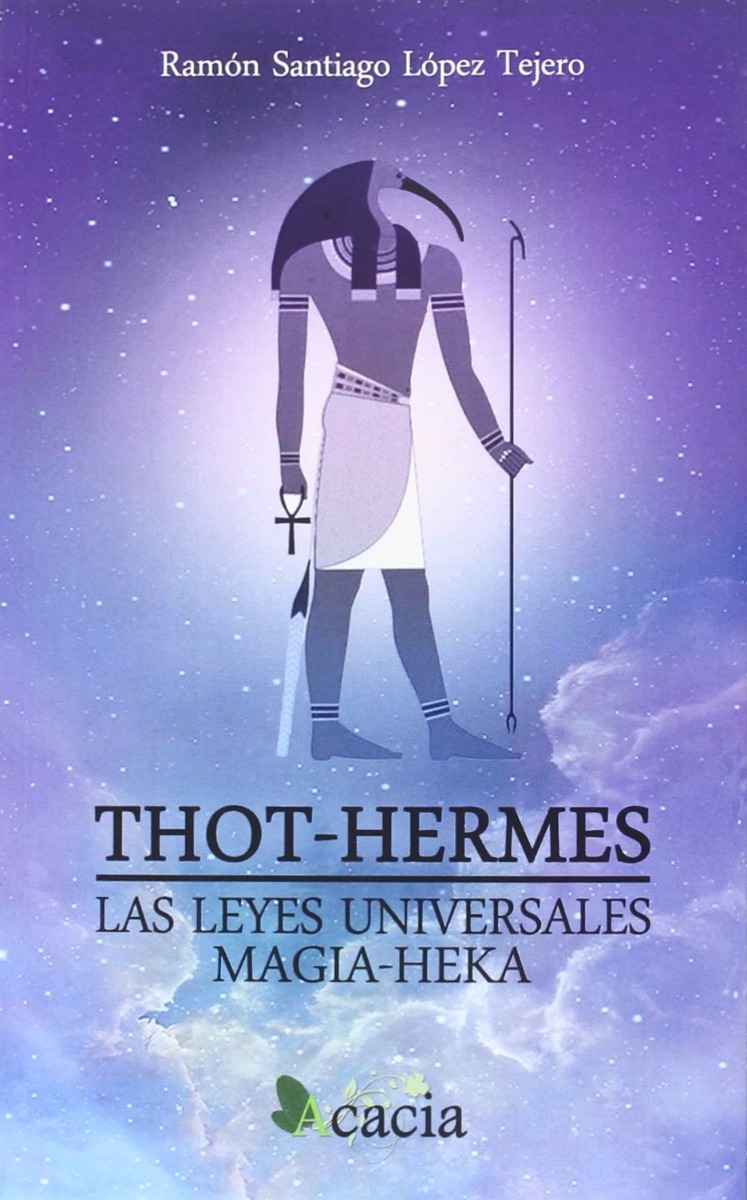 Thot-Hermes. Las Leyes Universales. Magia-Heka -0