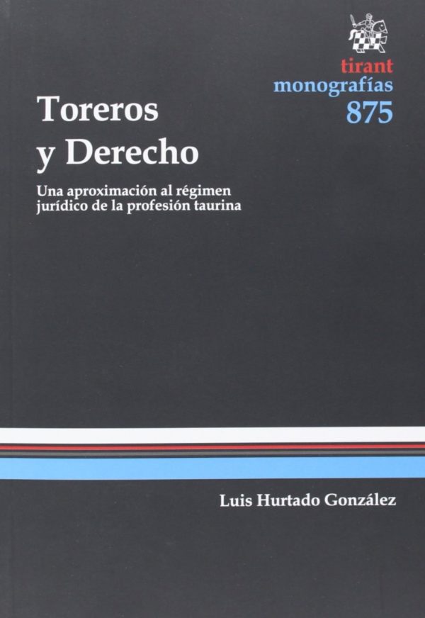 Toreros y Derecho Una Aproximación al Régimen Jurídico de la Profesión Taurina-0