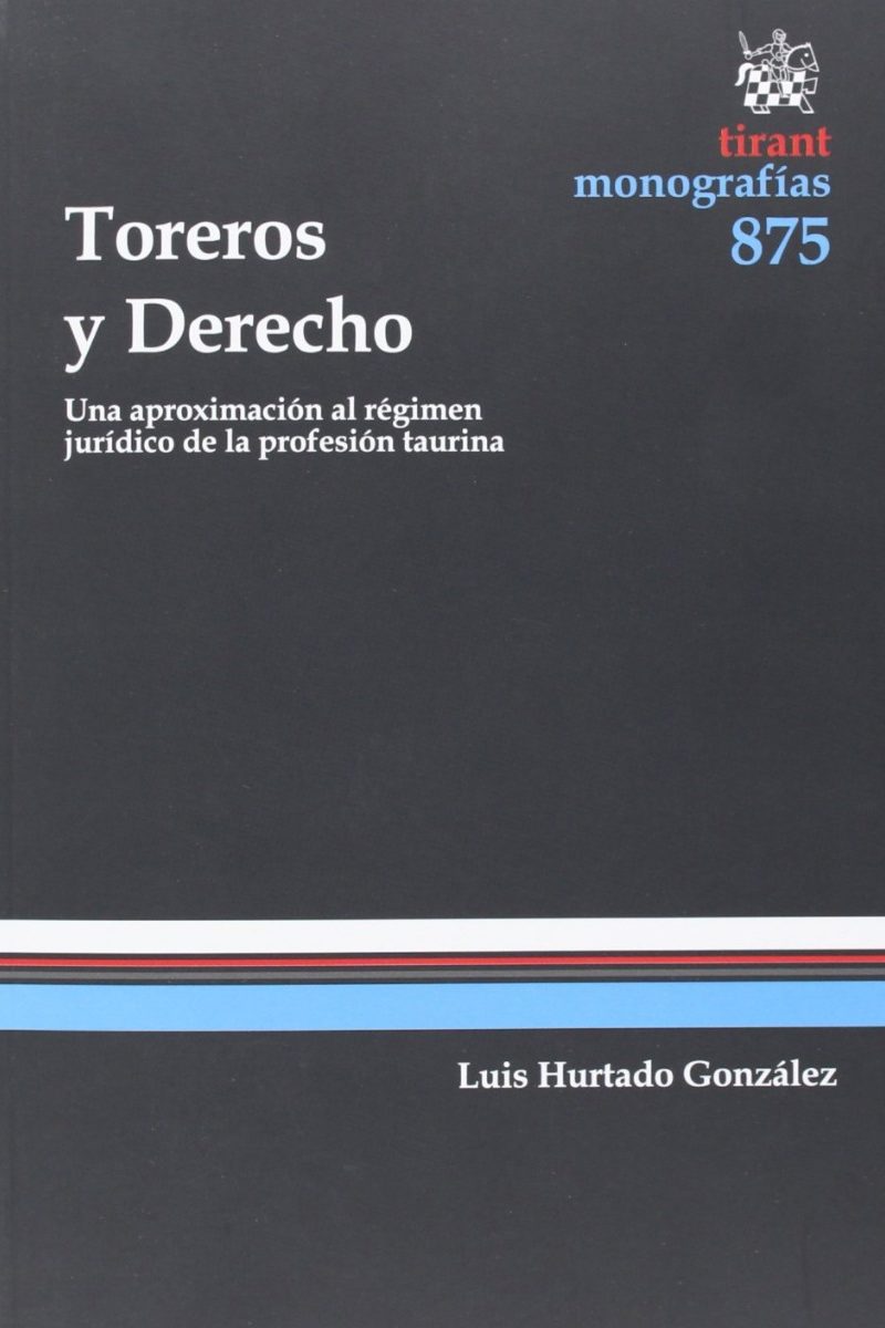 Toreros y Derecho Una Aproximación al Régimen Jurídico de la Profesión Taurina-0