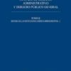Tratado de Derecho Administrativo 02. Derecho Público General. Historia de las Instituciones Jurídico-Administrativas-0