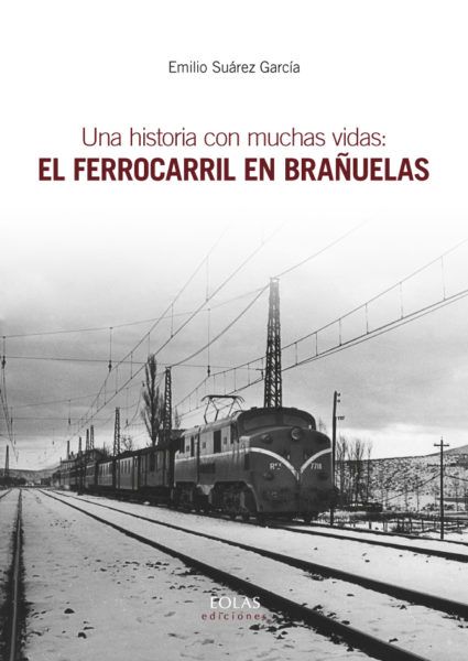 Una Historia con Muchas Vidas: Él Ferrocarril en Brañuelas-0