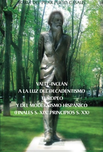 Valle-Inclán a la Luz del Decandentismo Europeo y del Modernismo Hispánico (Finales S.XIX. Principios S.XX) -0