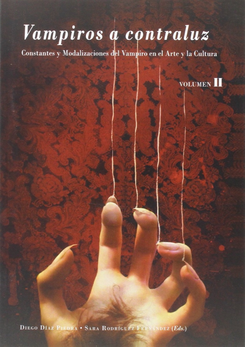 Vampiros a Contraluz Volumen II. Constantes y Modalizaciones del Vampiro en el Arte y la Cultura-0