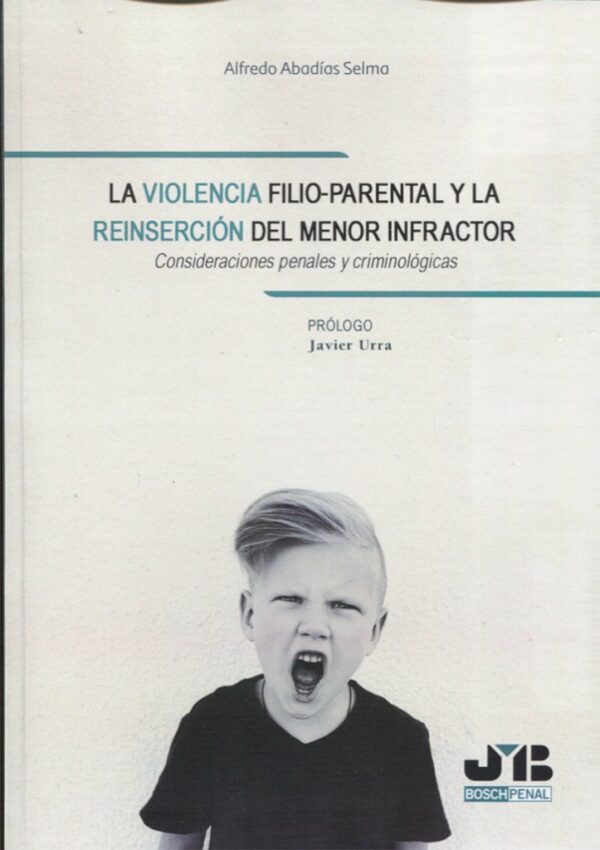 Violencia Filio-Parental y la Reinserción del Menor Infractor. Consideraciones Penales y Criminológicas -0
