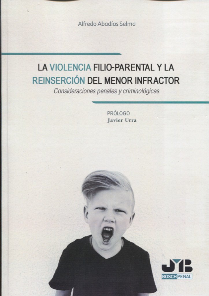 Violencia Filio-Parental y la Reinserción del Menor Infractor. Consideraciones Penales y Criminológicas -0