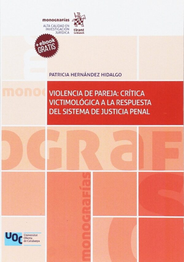 Violencia de Pareja: Crítica Victimológica a la Respuesta del Sistema de Justicia Penal -0