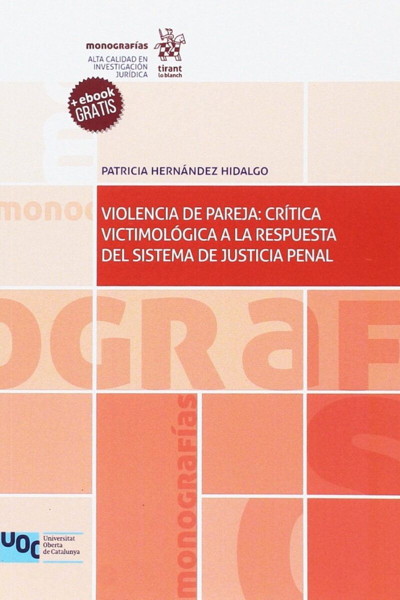 Violencia de Pareja: Crítica Victimológica a la Respuesta del Sistema de Justicia Penal -0