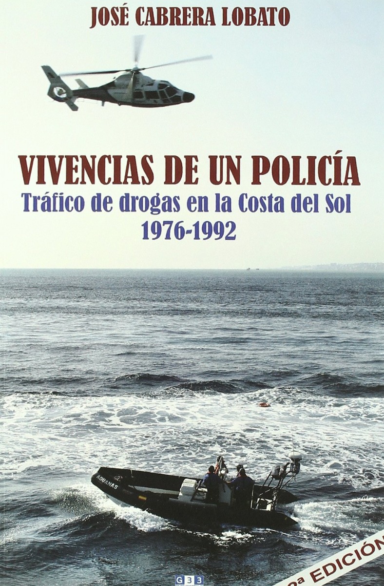 Vivencias de un Policía. Tráfico de Drogas en la Costa del Sol 1976 -1992-0