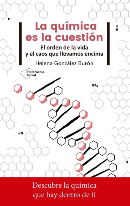 Química es la cuestión. El orden de la vida y el caos que llevamos encima