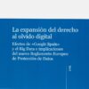 Expansión del Derecho al Olvido Digital. Efectos de y el Big Data e Implicaciones del Nuevo Reglamento Europeo de-0