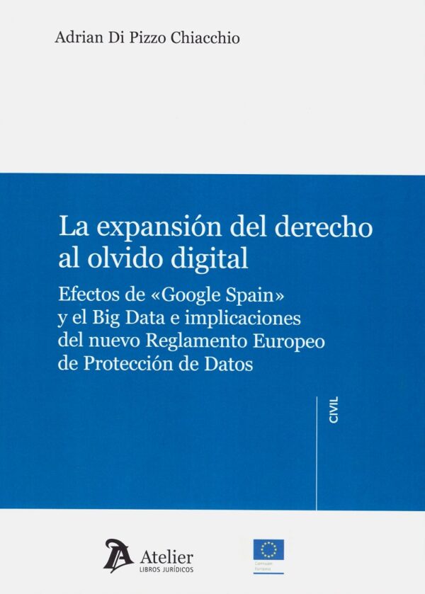 Expansión del Derecho al Olvido Digital. Efectos de y el Big Data e Implicaciones del Nuevo Reglamento Europeo de-0