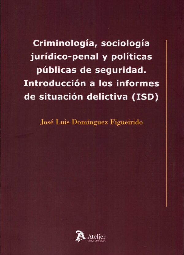 Criminología, sociología jurídico-penal y políticas públicas de seguridad. Introducción a los informes de situación delictiva-0