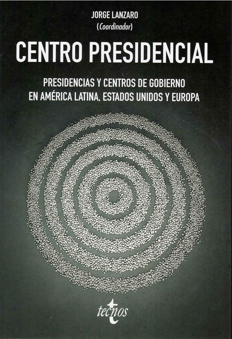 Centro Presidencial. Presidencias y Centros de Gobierno en America Latina, Estados Unidos y Europa -0