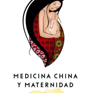 Medicina China y Maternidad. Una vida nueva