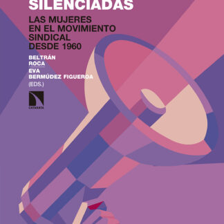 Historias silenciadas. Las mujeres en el movimiento sindical desde 1960