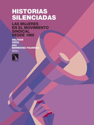 Historias silenciadas. Las mujeres en el movimiento sindical desde 1960