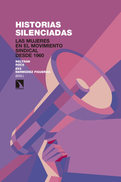 Historias silenciadas. Las mujeres en el movimiento sindical desde 1960