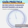 Guía Práctica de Recursos Humanos en Entidades Locales -0