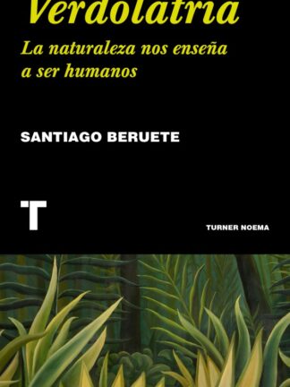 Verdolatría. La naturaleza nos enseña a ser humanos