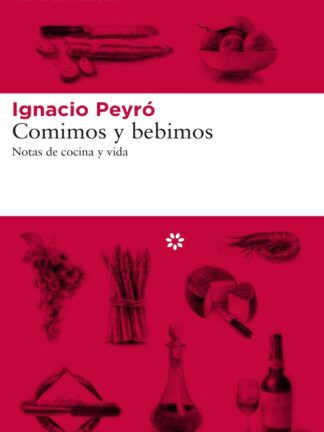 Comimos y bebimos. Notas de cocina y vida