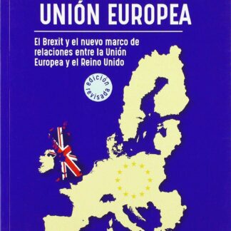 Breve Introducción a la Unión Europea. El Brexit y el Nuevo Marco de Relaciones entre el Reino Unido y la Unión Europea