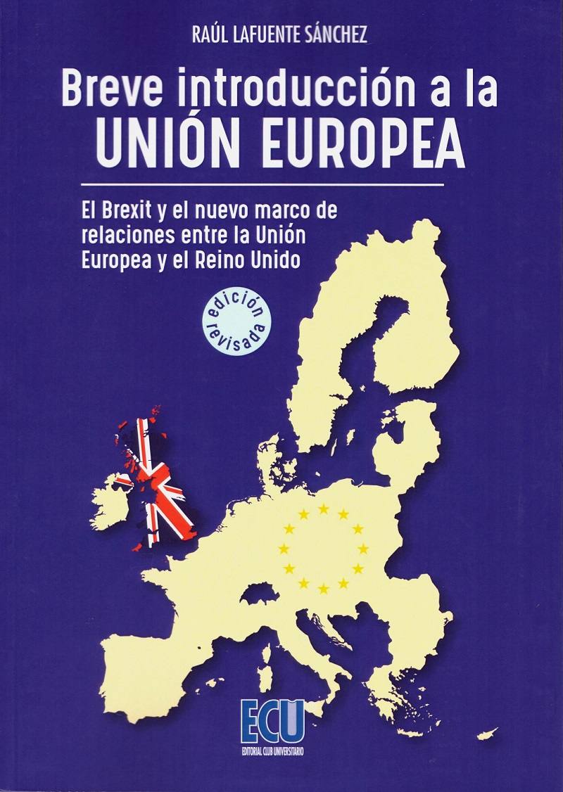 Breve Introducción a la Unión Europea. El Brexit y el Nuevo Marco de Relaciones entre el Reino Unido y la Unión Europea-0