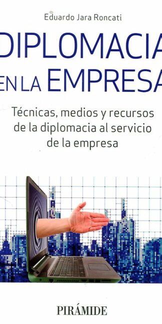 Diplomacia en la empresa. Técnicas, medios y recursos de la diplomacia al servicio de la empesa -0