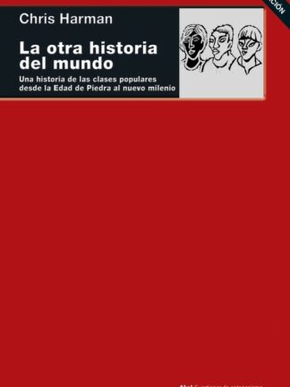 La otra historia del mundo. Una historia de las clases populares desde la Edad de Piedra al nuevo milenio