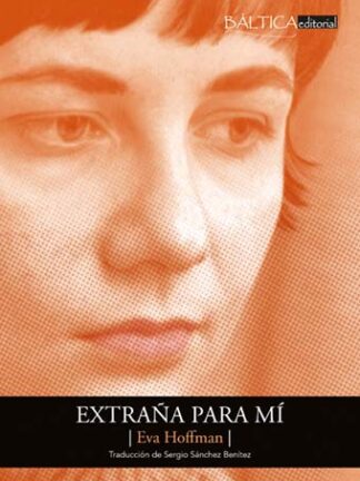 Extraña para mí. Una vida en una nueva lengua