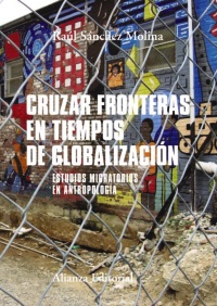 Cruzar Fronteras en Tiempos de Globalización Estudios Migratorios en Antropología-0
