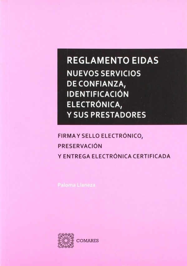 Reglamento Eidas. Nuevos Servicios de Confianza, Identificación Electrónica, y sus prestadores. Firma y sello Electrónico, Preservación...-0