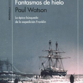 Fantasmas de hielo. La épica búsqueda de la expedición Franklin