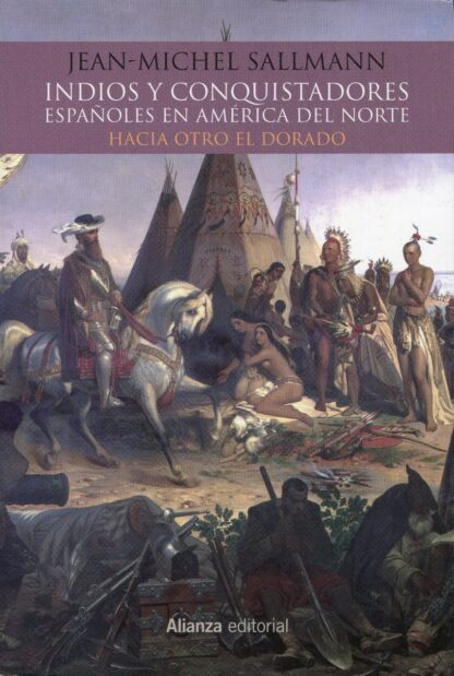 Indios y conquistadores españoles en América del Norte. Hacia el otro Dorado