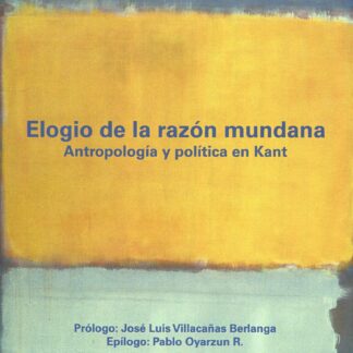 Elogio de la razón mundana.  Antropología política en Kant