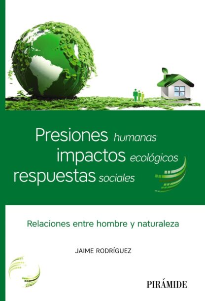 Presiones Humanas, impactos ecológicos, respuestas sociales. Relaciones entre hombre y naturaleza